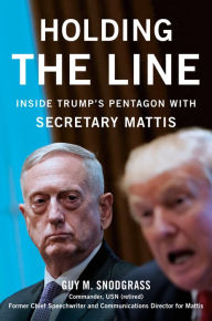 Free downloadable book Holding the Line: Inside Trump's Pentagon with Secretary Mattis 9780593084373 (English Edition) by Guy M. Snodgrass