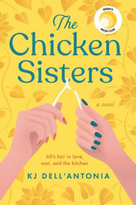 Title: The Chicken Sisters: Reese's Book Club (A Novel), Author: KJ Dell'Antonia