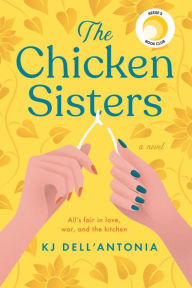 Title: The Chicken Sisters: Reese's Book Club (A Novel), Author: KJ Dell'Antonia