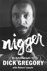 Title: Nigger: An Autobiography, Author: Dick Gregory