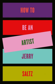 Title: How to Be an Artist, Author: Jerry Saltz