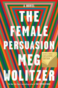 Title: The Female Persuasion (B&N Exclusive Edition), Author: Meg Wolitzer