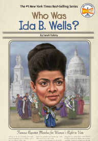 Title: Who Was Ida B. Wells?, Author: Sarah Fabiny