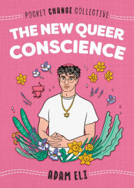 Title: The New Queer Conscience, Author: Adam Eli