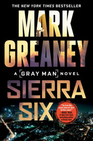 Title: Sierra Six (Gray Man Series #11), Author: Mark Greaney