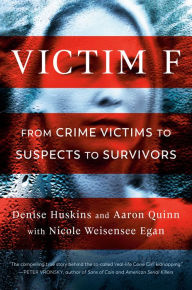 Title: Victim F: From Crime Victims to Suspects to Survivors, Author: Denise Huskins