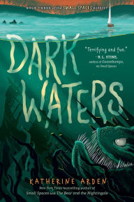 Title: Dark Waters (Small Spaces Quartet #3), Author: Katherine Arden