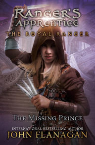 Title: The Missing Prince (Ranger's Apprentice: The Royal Ranger Series #4), Author: John Flanagan