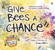 Title: Give Bees a Chance, Author: Bethany Barton