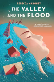 Title: The Valley and the Flood, Author: Rebecca Mahoney