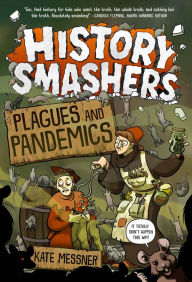 Title: History Smashers: Plagues and Pandemics, Author: Kate Messner