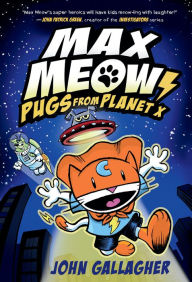Title: Max Meow Book 3: Pugs from Planet X: (A Graphic Novel), Author: John Gallagher