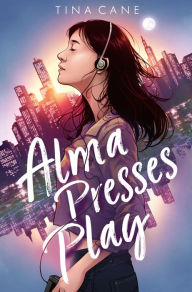 Title: Alma Presses Play, Author: Tina Cane