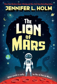 Title: The Lion of Mars, Author: Jennifer L. Holm