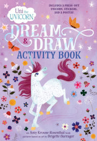 Title: Uni the Unicorn Dream & Draw Activity Book, Author: Amy Krouse Rosenthal