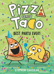 Title: Best Party Ever! (Pizza and Taco #2), Author: Stephen Shaskan