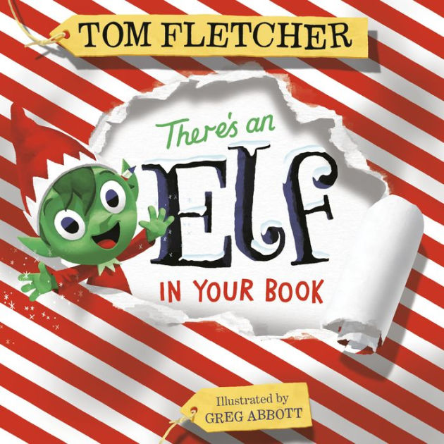 There's an Elf in Your Book by Tom Fletcher, Greg Abbott, Hardcover Barnes & Noble® There's an Elf in Your Book by Tom Fletcher, Greg Abbott, Hardcover Barnes & Noble®