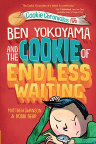 Title: Ben Yokoyama and the Cookie of Endless Waiting, Author: Matthew Swanson