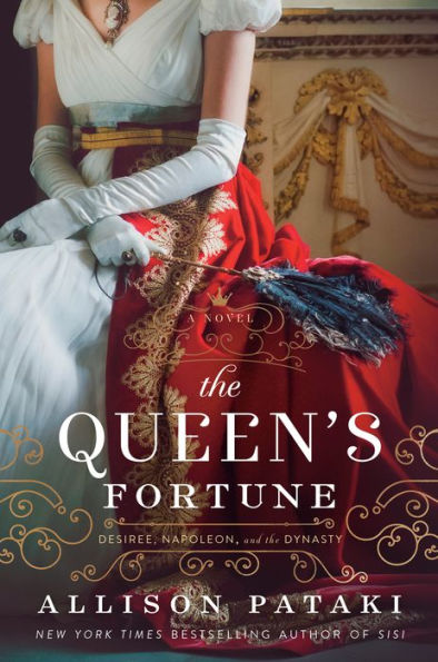 The Queen's Fortune: A Novel of Desiree, Napoleon, and the Dynasty That Outlasted the Empire