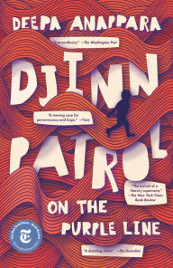 Title: Djinn Patrol on the Purple Line: A Novel, Author: Deepa Anappara