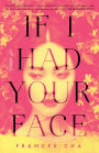 If I Had Your Face: A Novel