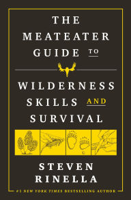 Title: The MeatEater Guide to Wilderness Skills and Survival, Author: Steven Rinella