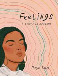 Title: Feelings: A Story in Seasons, Author: Manjit Thapp