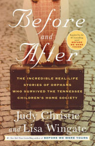 Title: Before and After: The Incredible Real-Life Stories of Orphans Who Survived the Tennessee Children's Home Society, Author: Judy Christie