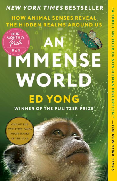 An Immense World: How Animal Senses Reveal the Hidden Realms around Us by  Ed Yong, Paperback