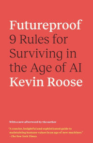 Title: Futureproof: 9 Rules for Surviving in the Age of AI, Author: Kevin Roose