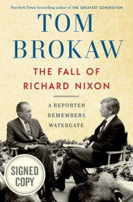 Title: The Fall of Richard Nixon: A Reporter Remembers Watergate (Signed Book), Author: Tom Brokaw