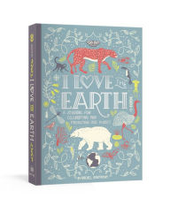 Title: I Love the Earth: A Journal for Celebrating and Protecting Our Planet, Author: Rachel Ignotofsky