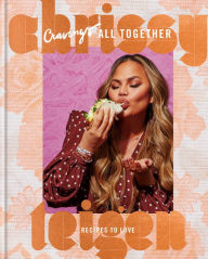 Title: Cravings: All Together: Recipes to Love: A Cookbook, Author: Chrissy Teigen