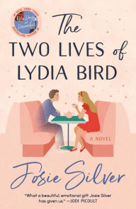 Title: The Two Lives of Lydia Bird: A Novel, Author: Josie Silver