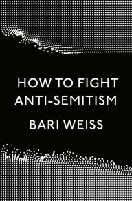 Ebook pdf download free ebook download How to Fight Anti-Semitism PDF by Bari Weiss in English 9780593136058
