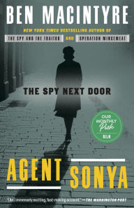 Title: Agent Sonya: Moscow's Most Daring Wartime Spy, Author: Ben Macintyre