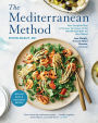 The Mediterranean Method: Your Complete Plan to Harness the Power of the Healthiest Diet on the Planet -- Lose Weight, Prevent Heart Disease, and More! (A Mediterranean Diet Cookbook)