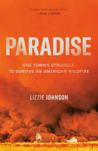 Title: Paradise: One Town's Struggle to Survive an American Wildfire, Author: Lizzie Johnson