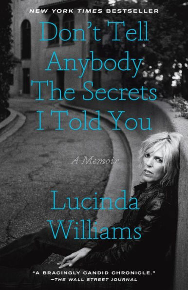 Don't Tell Anybody the Secrets I Told You: A Memoir