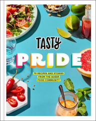 Title: Tasty Pride: 75 Recipes and Stories from the Queer Food Community, Author: Tasty