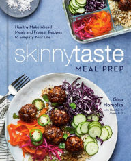 Title: Skinnytaste Meal Prep: Healthy Make-Ahead Meals and Freezer Recipes to Simplify Your Life: A Cookbook, Author: Gina Homolka