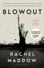 Blowout: Corrupted Democracy, Rogue State Russia, and the Richest, Most Destructive Industry on Earth (Signed Book)