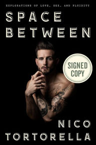 Free pdf format ebooks download Space Between: Explorations of Love, Sex, and Fluidity by Nico Tortorella