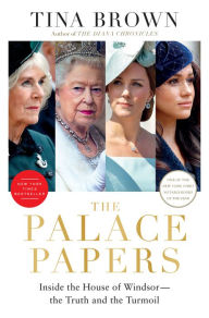Title: The Palace Papers: Inside the House of Windsor--the Truth and the Turmoil, Author: Tina Brown