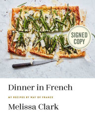 Title: Dinner in French: My Recipes by Way of France (Signed Book), Author: Melissa Clark