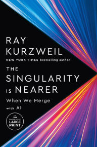 Title: The Singularity Is Nearer: When We Merge with AI, Author: Ray Kurzweil