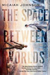 Title: The Space Between Worlds, Author: Micaiah Johnson