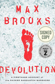 Title: Devolution: A Firsthand Account of the Rainier Sasquatch Massacre (Signed Book), Author: Max Brooks