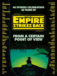 Title: From a Certain Point of View: The Empire Strikes Back (Star Wars), Author: Seth Dickinson