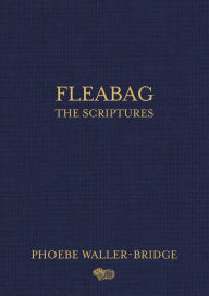 Title: Fleabag: The Scriptures, Author: Phoebe Waller-Bridge